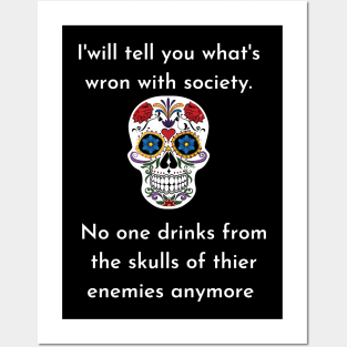 Wrong Society Humor quote Idea 2020 Drink From The Skull Of Your Enemies Posters and Art